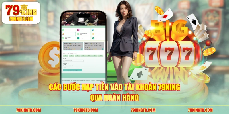 3 Cách Nạp Tiền 79KING Để Cấp Vốn Khởi Nghiệp Nhanh Chóng