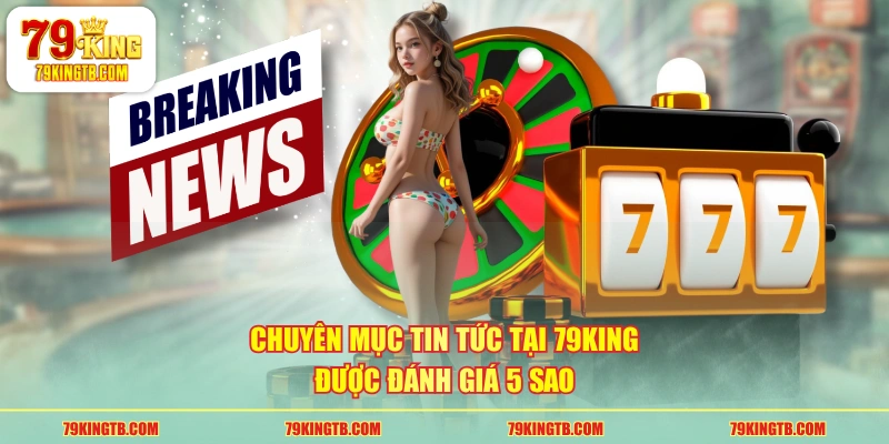 Tin Tức 79KING Tổng Hợp Nội Dung Nóng Hổi 24/7 Miễn Phí