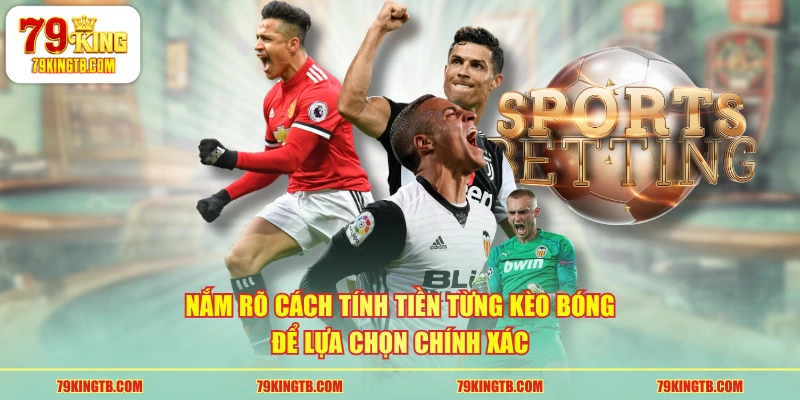 Tỷ Lệ Kèo Bóng Đá Và Những Loại Kèo Được Chơi Phổ Biến Nhất