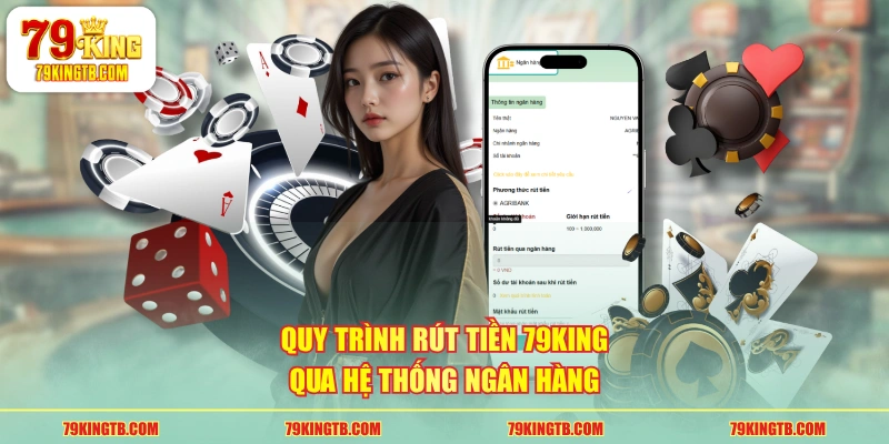 Quy Định Về Rút Tiền 79KING Và 2 Cách Giao Dịch Online