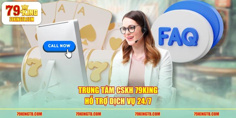 Liên Hệ CSKH 79KING Qua 3 Cách Đơn Giản Nhận Phản Hồi Ngay
