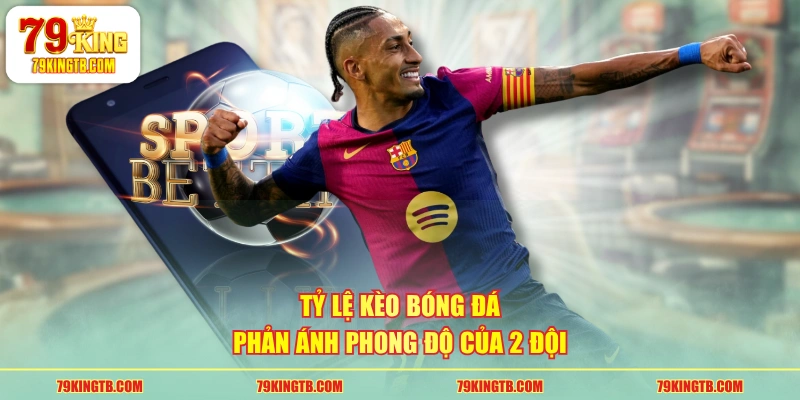 Tỷ Lệ Kèo Bóng Đá Và Những Loại Kèo Được Chơi Phổ Biến Nhất